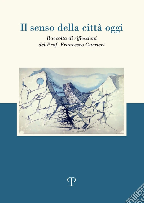 Il senso della città oggi. Raccolta di riflessioni