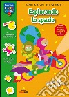 Esplorando lo spazio. Con adesivi. Con poster. Ediz. illustrata libro di Alvisi Daniela Gatti Elena