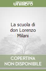 La scuola di don Lorenzo Milani libro