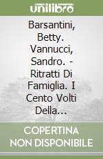 Barsantini, Betty. Vannucci, Sandro. - Ritratti Di Famiglia. I Cento Volti Della Solitudine E Della Violenza Nel Chiuso Della Vita Familiare libro