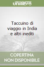 Taccuino di viaggio in India e altri inediti libro