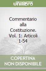 Commentario alla Costituzione. Vol. 1: Articoli 1-54 libro