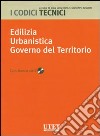 Edilizia. Urbanistica. Governo del territorio. Con CD-ROM libro