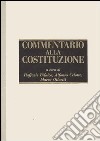 Commentario alla Costituzione. Vol. 2: Articoli 55-100 libro di Bifulco R. (cur.) Celotto A. (cur.) Olivetti M. (cur.)