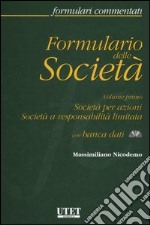 Formulario delle società. Con CD-ROM. Vol. 1: Società per azioni-Società a responsabilità limitata libro