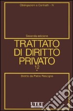 Trattato di diritto privato. Vol. 12/4: Obbligazioni e contratti