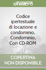 Codice ipertestuale di locazione e condominio. Condominio. Con CD-ROM libro