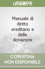 Manuale di diritto ereditario e delle donazioni libro