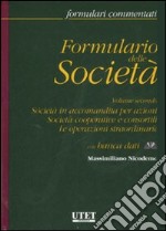 Formulario delle società. Con CD-ROM. Vol. 2: Società in accomandita per azioni. Società cooperative e consortili. Le operazioni straordinarie libro