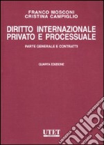 Diritto internazionale privato e processuale. Vol. 1: Parte generale e contratti libro