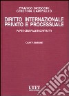 Diritto internazionale privato e processuale. Vol. 1: Parte generale e contratti libro