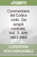 Commentario del Codice civile. Dei singoli contratti. Vol. 3: Artt. 1803-1860 libro