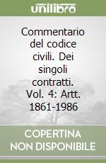 Commentario del codice civili. Dei singoli contratti. Vol. 4: Artt. 1861-1986 libro