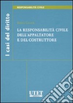 La responsabilità civile dell'appaltatore e del costruttore