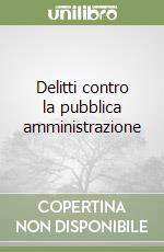 Delitti contro la pubblica amministrazione libro