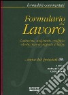 Formulario del lavoro. Costituzione, svolgimento, modifiche ed estinzione del rapporto di lavoro. Con CD-ROM libro