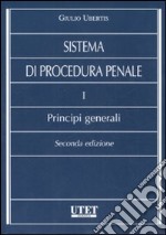 Sistema di procedura penale. Vol. 1: Principi generali libro