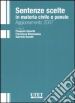 Sentenze scelte in materia civile e penale. Aggiornamento 2007