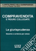 Compravendita e figure collegate. La giurisprudenza. Massime e sentenze per esteso. CD-ROM libro