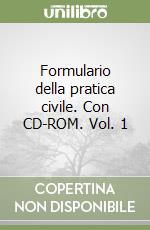 Formulario della pratica civile. Con CD-ROM. Vol. 1 libro