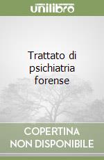 Trattato di psichiatria forense libro