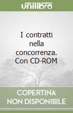 I contratti nella concorrenza. Con CD-ROM libro