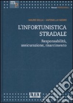 L'infortunistica stradale. Responsabilità, assicurazione, risarcimento libro