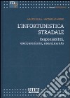 L'infortunistica stradale. Responsabilità, assicurazione, risarcimento libro