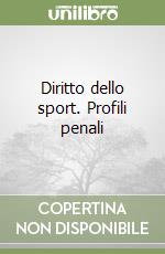 Diritto dello sport. Profili penali libro