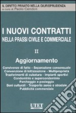 I nuovi contratti nella prassi civile e commerciale. Vol. 2: Aggiornamento. Convivenze di fatto, separazione consensuale, convenzione di lottizzazione, multiproprietà... libro