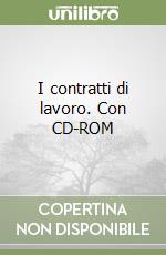 I contratti di lavoro. Con CD-ROM libro