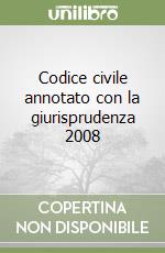 Codice civile annotato con la giurisprudenza 2008