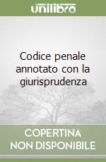 Codice penale annotato con la giurisprudenza