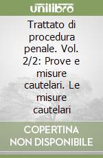 Trattato di procedura penale. Vol. 2/2: Prove e misure cautelari. Le misure cautelari libro