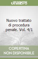 Nuovo trattato di procedura penale. Vol. 4/1 libro