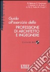 Guida all'esercizio della professione di architetto e ingegnere. Con CD-ROM libro di Re A. (cur.)