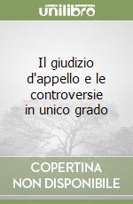 Il giudizio d'appello e le controversie in unico grado libro