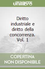 Diritto industriale e diritto della concorrenza. Vol. 1 libro usato