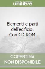 Elementi e parti dell'edificio. Con CD-ROM