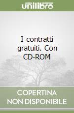 I contratti gratuiti. Con CD-ROM libro