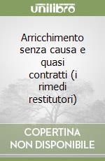 Arricchimento senza causa e quasi contratti (i rimedi restitutori) libro