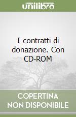 I contratti di donazione. Con CD-ROM libro