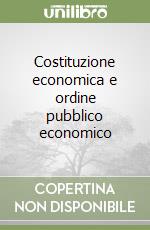 Costituzione economica e ordine pubblico economico libro