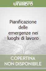 Pianificazione delle emergenze nei luoghi di lavoro