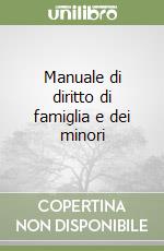 Manuale di diritto di famiglia e dei minori