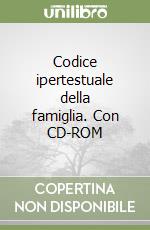 Codice ipertestuale della famiglia. Con CD-ROM libro