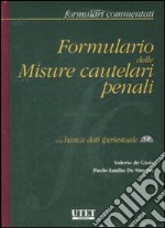 Formulario delle misure cautelari penali. Con CD-ROM libro