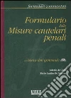 Formulario delle misure cautelari penali. Con CD-ROM libro