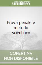 Prova penale e metodo scientifico