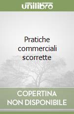 Pratiche commerciali scorrette libro